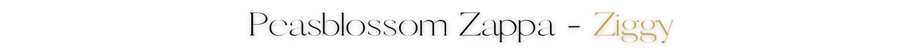 Peasblossom Zappa - Ziggy